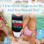 Why I Use Cloth Diapers for My Baby - And You Should Too!