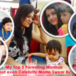 My Top 5 Parenting Mantras that even Celebrity Moms Swear By