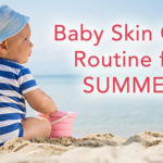 10 Tips for Baby Skin Care During Summers