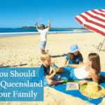 Why You Should Travel to Queensland With Your Family