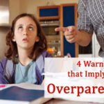 4 Warning Signs that Imply You Are Overparenting